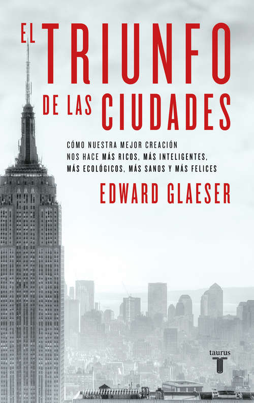 Book cover of El triunfo de las ciudades: Cómo nuestra gran creación nos hace más ricos, más listos, más sostenibles, más