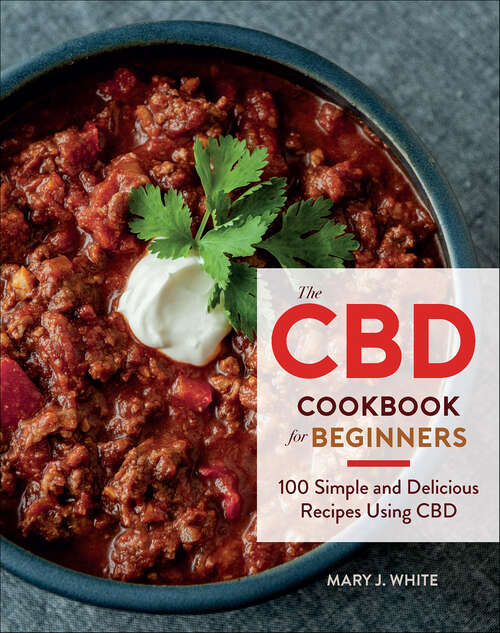 Book cover of The CBD Cookbook for Beginners: 100 Simple and Delicious Recipes Using CBD
