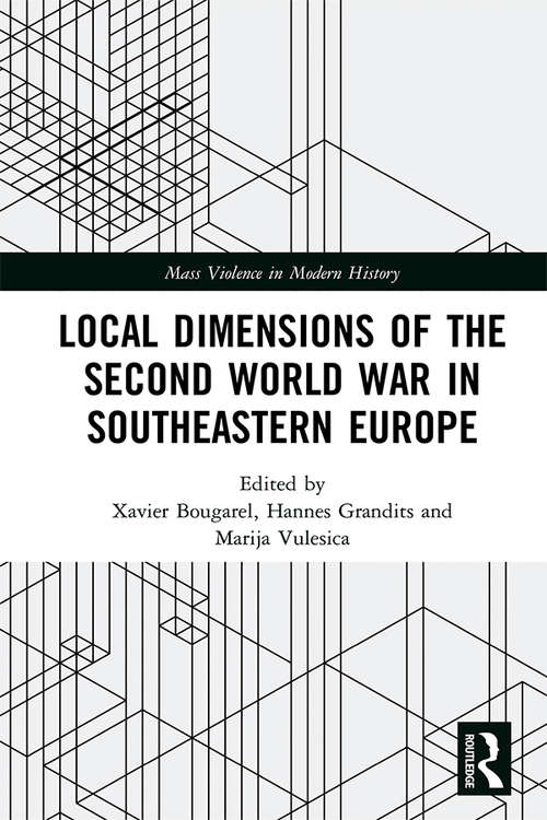 Book cover of Local Dimensions of the Second World War in Southeastern Europe (Mass Violence in Modern History)