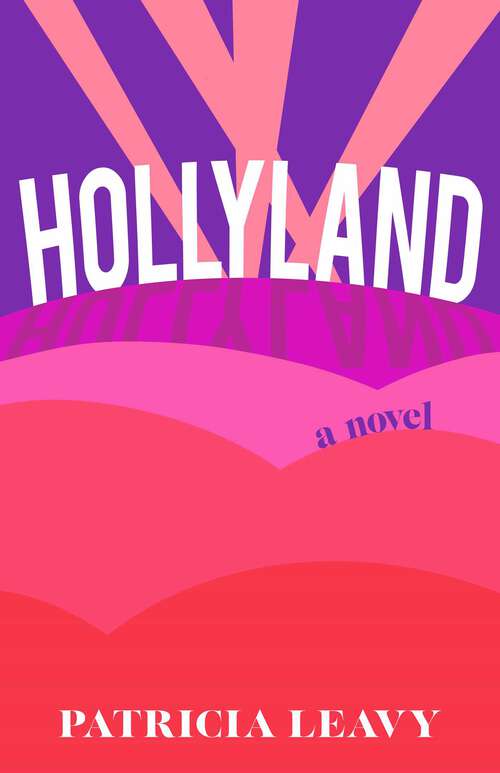 Book cover of Hollyland: A Novel