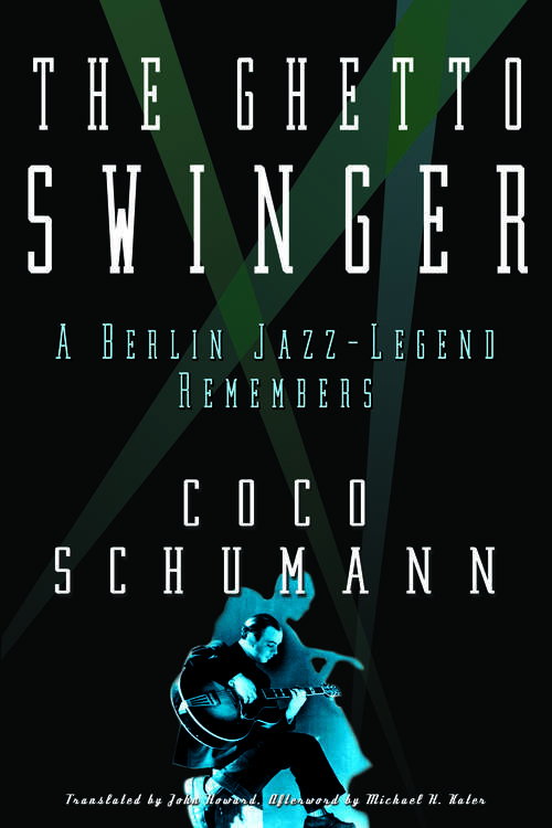 Book cover of The Ghetto Swinger: A Berlin Jazz-Legend Remembers