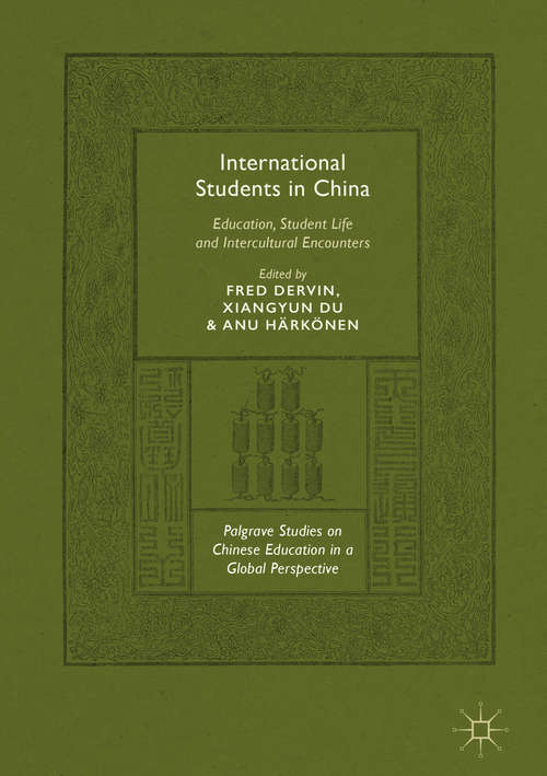 Book cover of International Students in China: Education, Student Life and Intercultural Encounters (Palgrave Studies on Chinese Education in a Global Perspective)