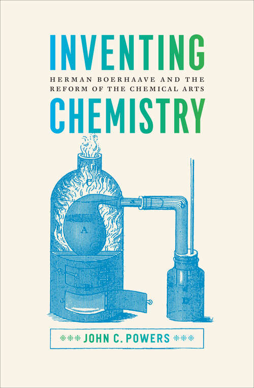 Book cover of Inventing Chemistry: Herman Boerhaave and the Reform of the Chemical Arts (Synthesis)