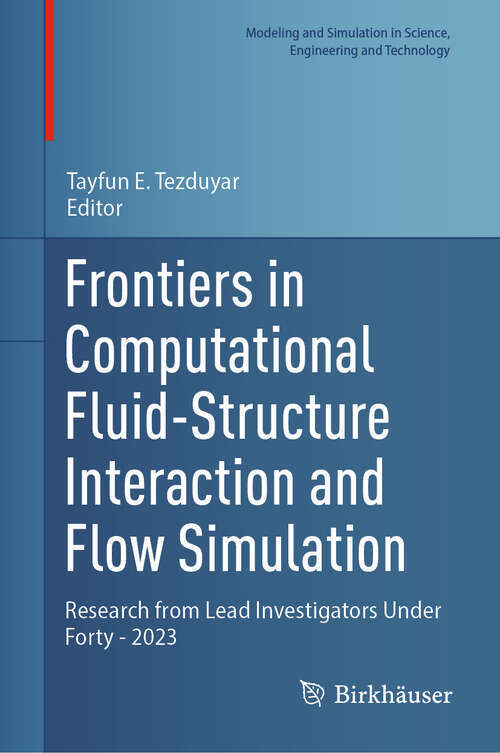 Book cover of Frontiers in Computational Fluid-Structure Interaction and Flow Simulation: Research from Lead Investigators Under Forty - 2023 (1st ed. 2023) (Modeling and Simulation in Science, Engineering and Technology)