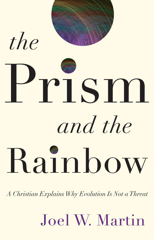 Book cover of The Prism and the Rainbow: A Christian Explains Why Evolution Is Not a Threat