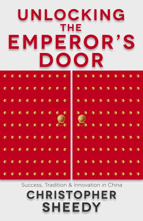 Book cover of Unlocking the Emperor's Door: Success, Tradition and Innovation in China