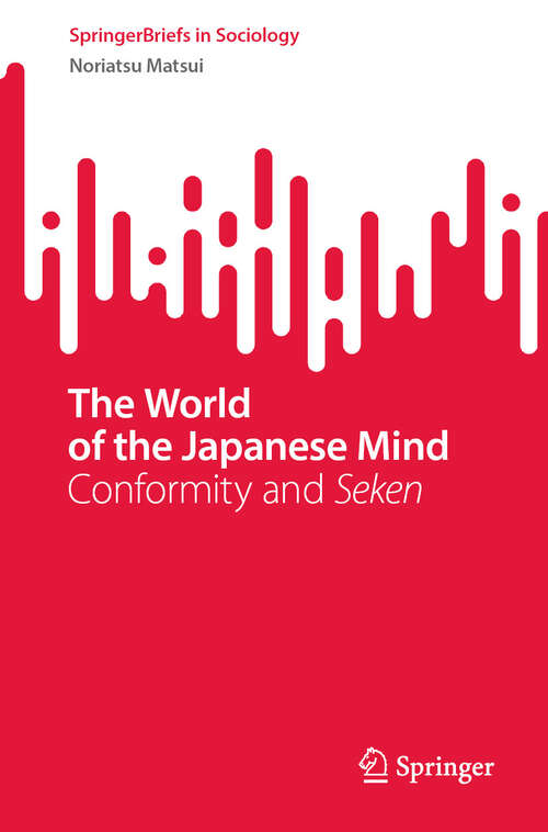 Book cover of The World of the Japanese Mind: Conformity and Seken (2024) (SpringerBriefs in Sociology)