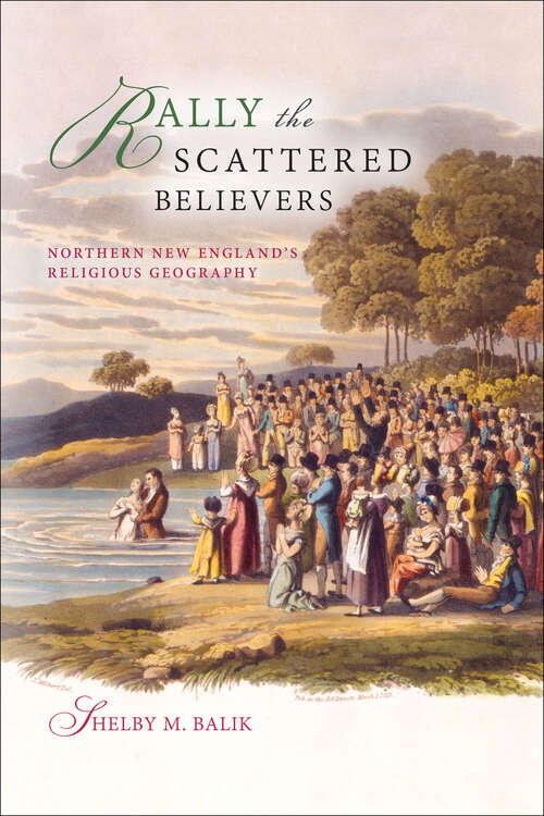 Book cover of Rally the Scattered Believers: Northern New England's Religious Geography