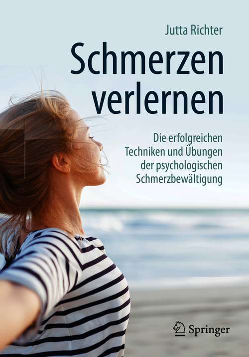 Book cover of Schmerzen verlernen: Die erfolgreichen Techniken und Übungen der psychologischen Schmerzbewältigung (4. Aufl. 2021)