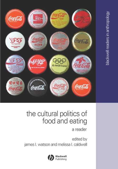 Book cover of Cultural Politics Of Food And Eating: A Reader (Wiley Blackwell Readers In Anthropology: Vol. 8)