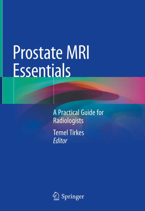 Book cover of Prostate MRI Essentials: A Practical Guide for Radiologists (1st ed. 2020)