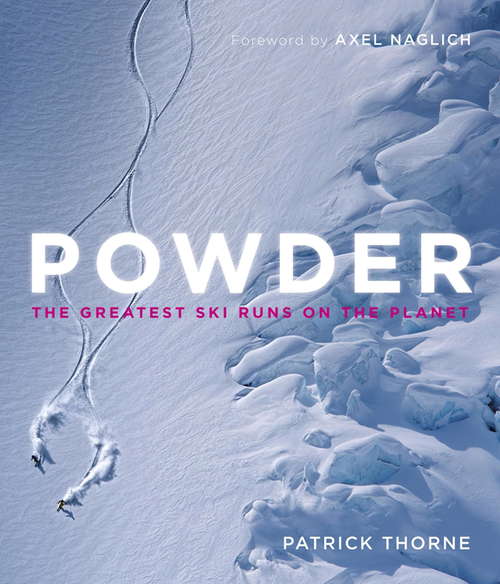 Book cover of Powder: The Greatest Ski Runs on the Planet