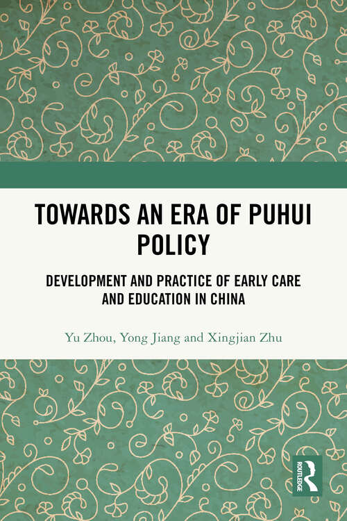 Book cover of Towards An Era of Puhui Policy: Development and Practice of Early Care and Education in China