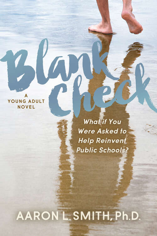 Book cover of Blank Check: What if You Were Asked to Help Reinvent Public Schools?