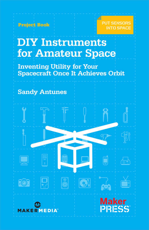 Book cover of DIY Instruments for Amateur Space: Inventing Utility for Your Spacecraft Once It Achieves Orbit