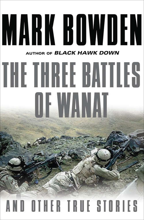 Book cover of The Three Battles of Wanat: And Other True Stories