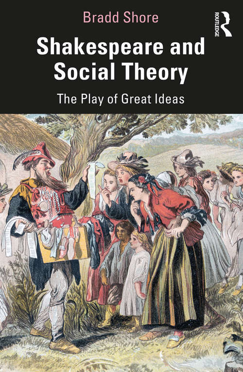 Book cover of Shakespeare and Social Theory: The Play of Great Ideas