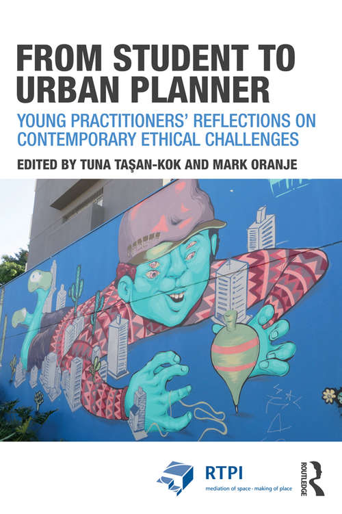 Book cover of From Student to Urban Planner: Young Practitioners’ Reflections on Contemporary Ethical Challenges (RTPI Library Series)