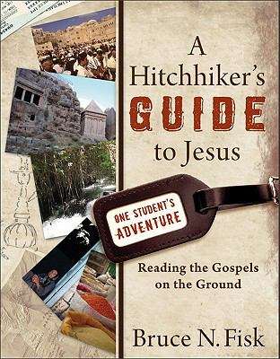 Book cover of A Hitchhiker's Guide To Jesus: Reading The Gospels On The Ground