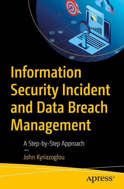 Book cover of Information Security Incident and Data Breach Management: A Step-by-Step Approach (First Edition)