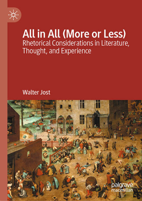 Book cover of All in All (More or Less): Rhetorical Considerations in Literature, Thought, and Experience