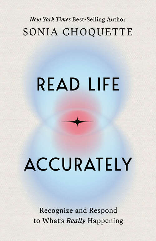 Book cover of Read Life Accurately: Recognize and Respond to Whats Really Happening