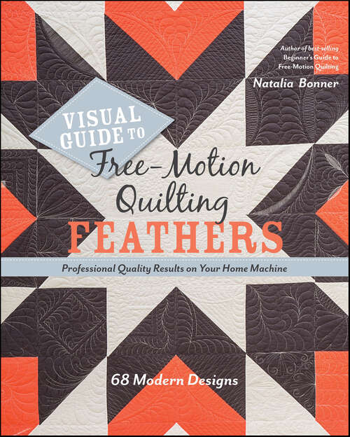 Book cover of Visual Guide to Free-Motion Quilting Feathers: Professional Quality Results on Your Home Machine