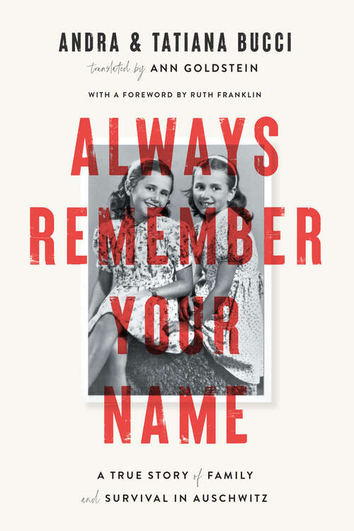 Book cover of Always Remember Your Name: A True Story of Family and Survival in Auschwitz