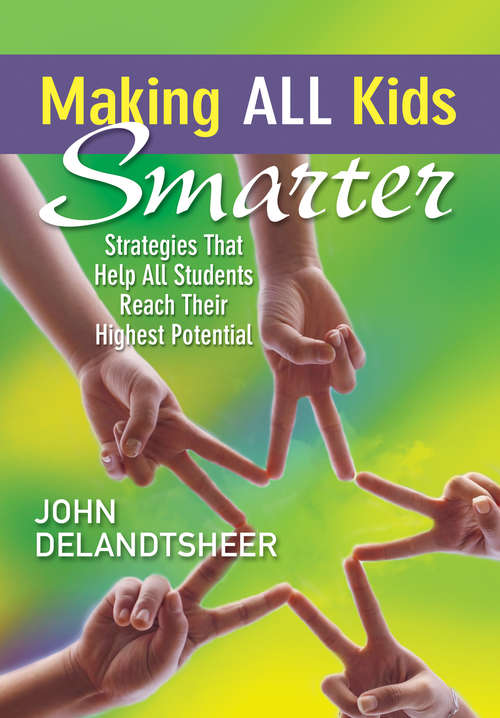 Book cover of Making ALL Kids Smarter: Strategies That Help All Students Reach Their Highest Potential