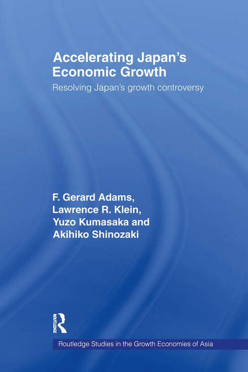 Book cover of Accelerating Japan's Economic Growth: Resolving Japan's Growth Controversy (Routledge Studies in the Growth Economies of Asia)