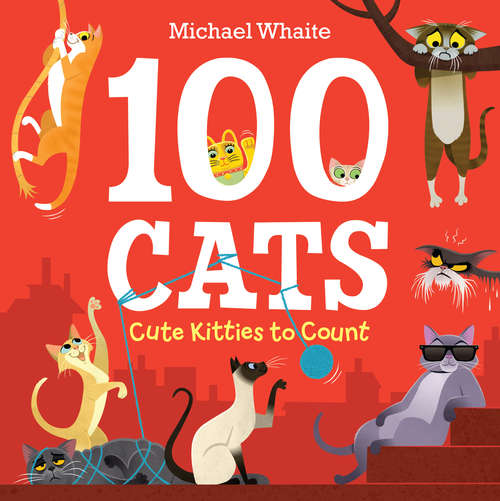 Book cover of 100 Cats: Cute Kitties to Count