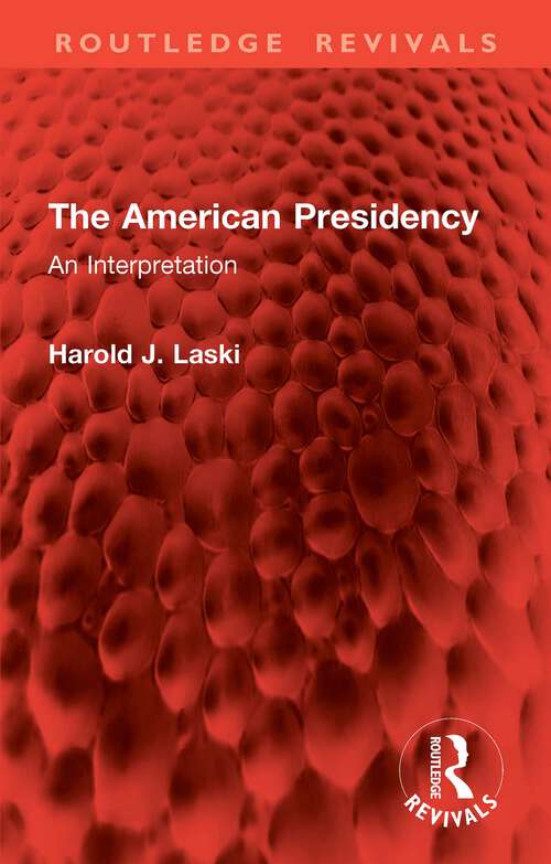 Book cover of The American Presidency: An Interpretation (Routledge Revivals)