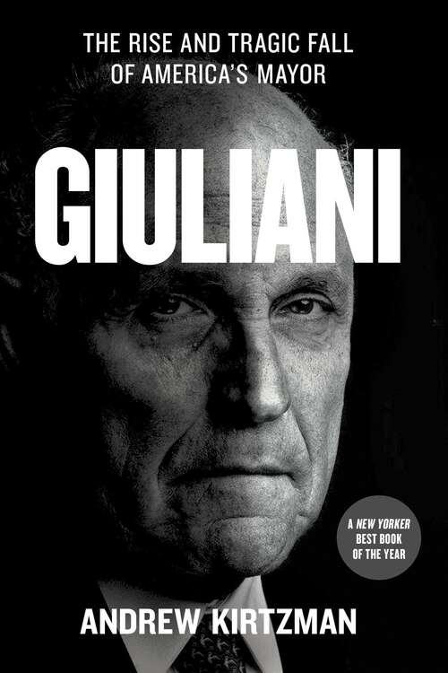 Book cover of Giuliani: The Rise and Tragic Fall of America's Mayor