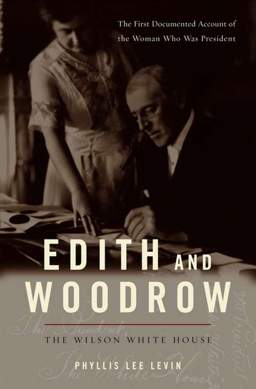 Book cover of Edith and Woodrow: The Wilson White House