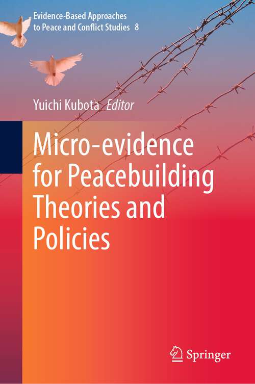 Book cover of Micro-evidence for Peacebuilding Theories and Policies (1st ed. 2022) (Evidence-Based Approaches to Peace and Conflict Studies #8)