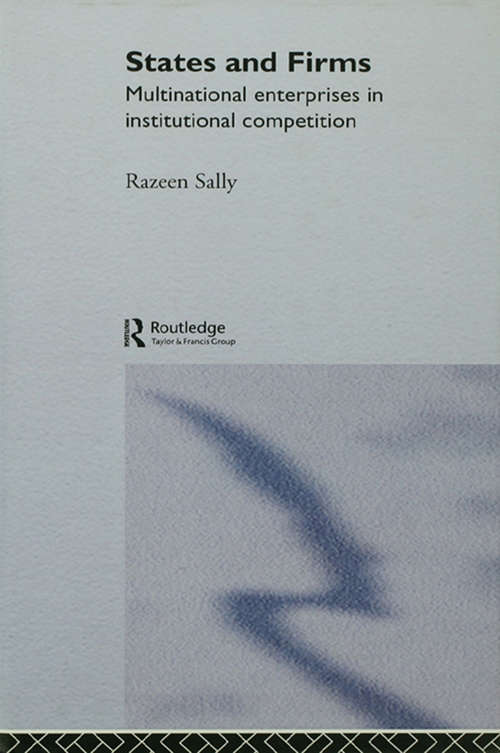 Book cover of States and Firms: Multinational Enterprises in Institutional Competition (Routledge Studies in International Business and the World Economy #1)