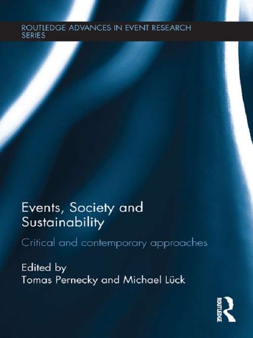 Book cover of Events, Society and Sustainability: Critical and Contemporary Approaches (Routledge Advances in Event Research Series)