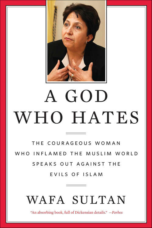 Book cover of A God Who Hates: The Courageous Woman Who Inflamed the Muslim World Speaks Out Against the Evils of Islam