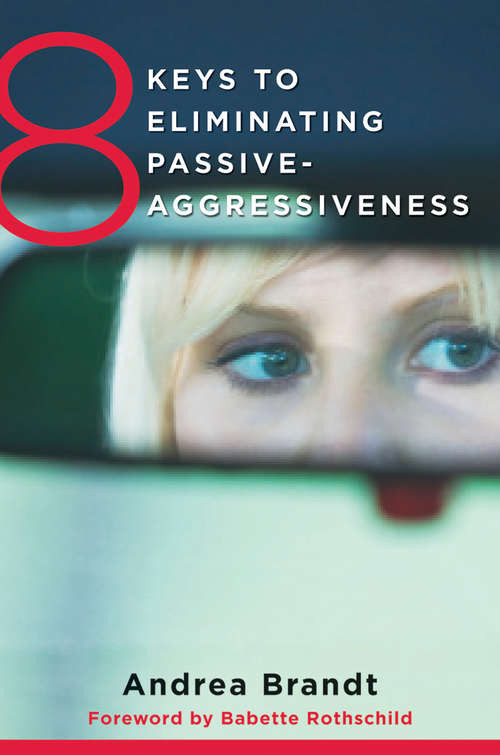 Book cover of 8 Keys to Eliminating Passive-Aggressiveness (8 Keys to Mental Health)