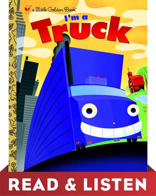 Book cover of I'm a Truck: Read & Listen Edition (Little Golden Book)