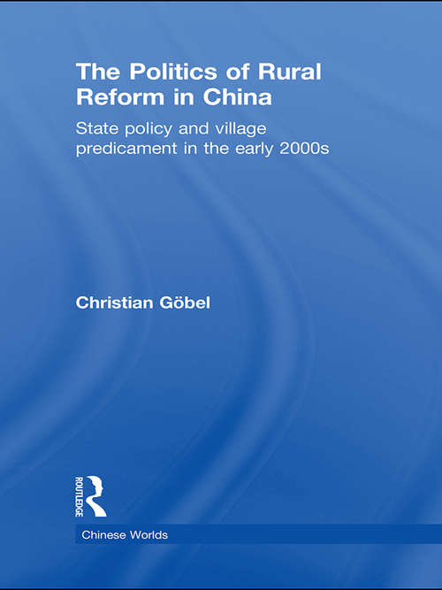 Book cover of The Politics of Rural Reform in China: State Policy and Village Predicament in the Early 2000s (Chinese Worlds)