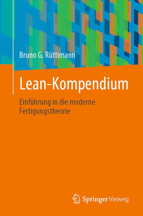 Book cover of Lean-Kompendium: Einführung in die moderne Fertigungstheorie (1. Aufl. 2022)