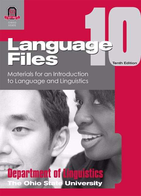 Book cover of Language Files: Materials For An Introduction To Language And Linguistics (Tenth Edition)