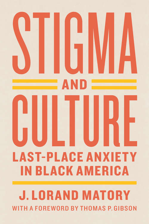 Book cover of Stigma and Culture: Last-Place Anxiety in Black America (Lewis Henry Morgan Lecture Ser.)