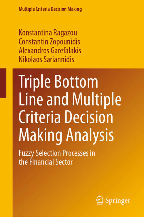 Book cover of Triple Bottom Line and Multiple Criteria Decision Making Analysis: Fuzzy Selection Processes in the Financial Sector (Multiple Criteria Decision Making)