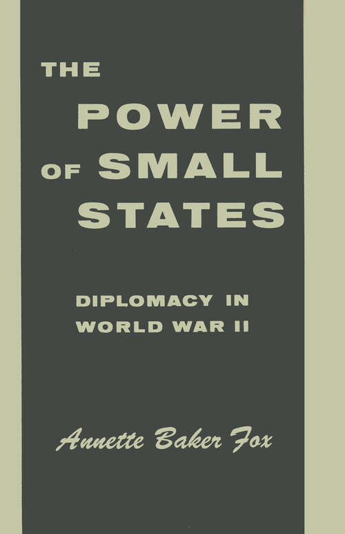 Book cover of The Power of Small States: Diplomacy in World War II