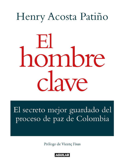Book cover of El hombre clave: El secreto mejor guardado del proceso de paz de Colombia