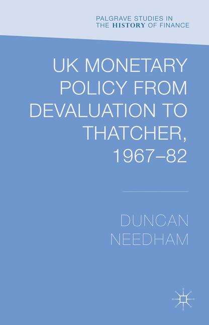 Book cover of UK Monetary Policy from Devaluation to Thatcher, 1967–82