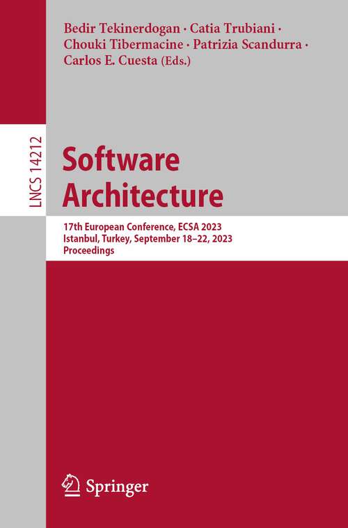 Book cover of Software Architecture: 17th European Conference, ECSA 2023, Istanbul, Turkey, September 18–22, 2023, Proceedings (1st ed. 2023) (Lecture Notes in Computer Science #14212)