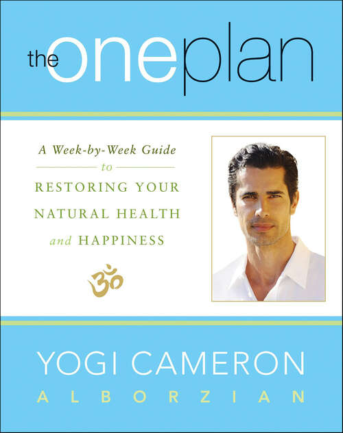 Book cover of The One Plan: A Week-by-Week Guide to Restoring Your Natural Health and Happiness